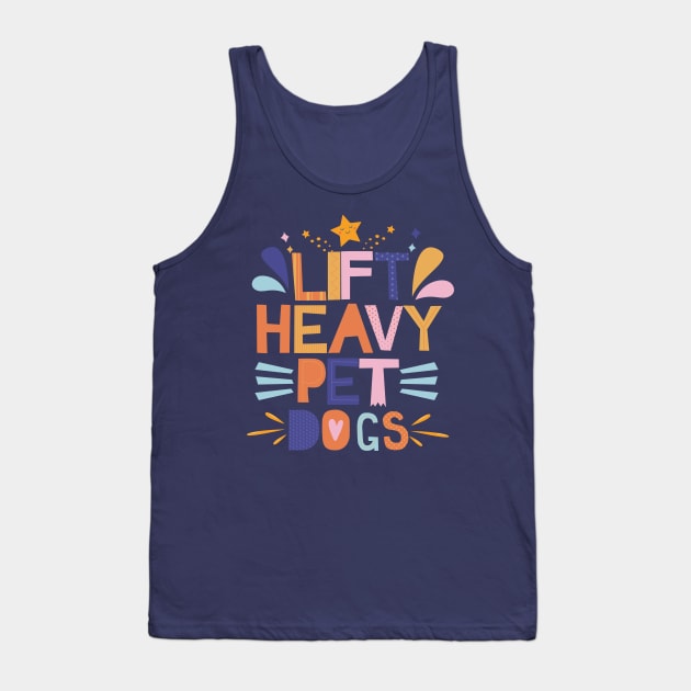 Lift Heavy Pet Dogs Tank Top by CollectionOS